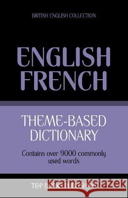 Theme-based dictionary British English-French - 9000 words Andrey Taranov 9781784000240 T&p Books - książka