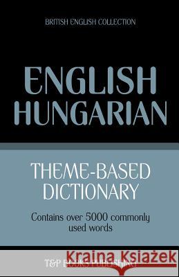 Theme-based dictionary British English-Hungarian - 5000 words Andrey Taranov 9781784001650 T&p Books - książka