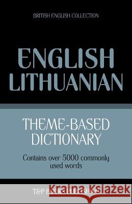 Theme-based dictionary British English-Lithuanian - 5000 words Andrey Taranov 9781784001759 T&p Books - książka
