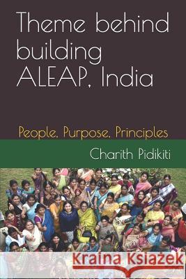 Theme behind building ALEAP, India: People, Purpose, Principles Pidikiti, Charith Venkat 9781090844828 Independently Published - książka