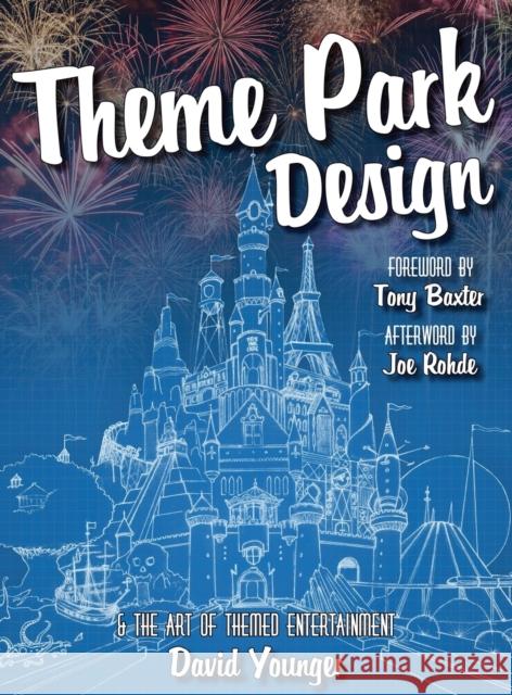 Theme Park Design & The Art of Themed Entertainment Younger, David 9780993578908 Inklingwood Press - książka