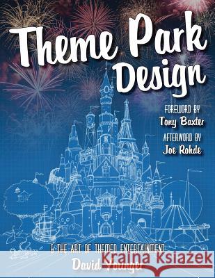 Theme Park Design & The Art of Themed Entertainment Younger, David 9780993578915 David Younger - książka