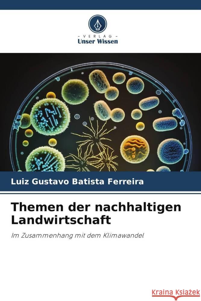 Themen der nachhaltigen Landwirtschaft Batista Ferreira, Luiz Gustavo 9786208986285 Verlag Unser Wissen - książka