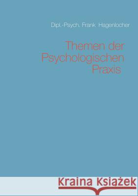 Themen der Psychologischen Praxis Frank Hagenlocher 9783743187795 Books on Demand - książka