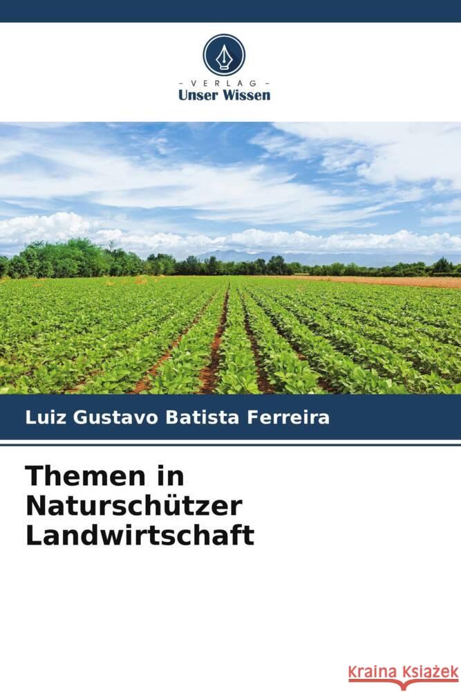 Themen in Naturschützer Landwirtschaft Batista Ferreira, Luiz Gustavo 9786208340384 Verlag Unser Wissen - książka