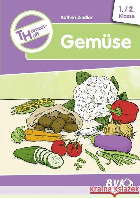 Themenheft Gemüse : 1./2. Klasse Zindler, Kathrin 9783867409209 BVK Buch Verlag Kempen - książka