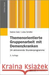 Themenorientierte Gruppenarbeit mit Demenzkranken : 24 aktivierende Stundenprogramme Gatz, Sabine; Schäfer, Lioba 9783779920816 Beltz Juventa - książka