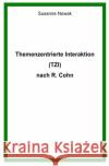 Themenzentrierte Interaktion (TZI) nach R. Cohn Nowak, Susanne 9783746711966 epubli