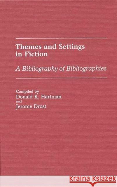 Themes and Settings in Fiction: A Bibliography of Bibliographies Hartman, Donald K. 9780313258664 Greenwood Press - książka