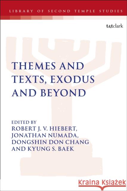 Themes and Texts, Exodus and Beyond Robert J. V. Hiebert Lester L. Grabbe Jonathan Numada 9780567705525 T&T Clark - książka