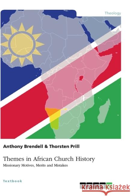 Themes in African Church History. Missionary Motives, Merits and Mistakes Thorsten Prill Anthony Brendell 9783346044174 Grin Verlag - książka