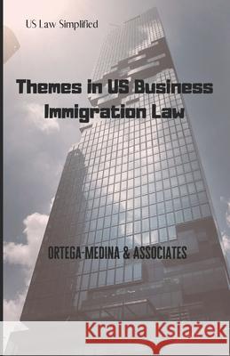 Themes in US Business Immigration Law Ortega-Medina An 9781999587390 Clb Legal - książka