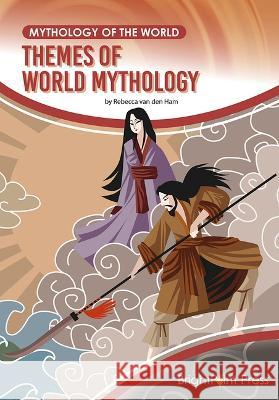 Themes of World Mythology Rebecca Van Den Ham 9781678205003 Brightpoint Press - książka