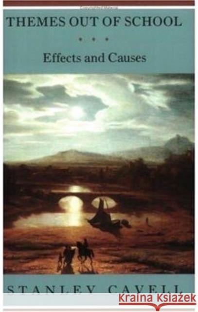 Themes Out of School: Effects and Causes Stanley Cavell 9780226097886 University of Chicago Press - książka