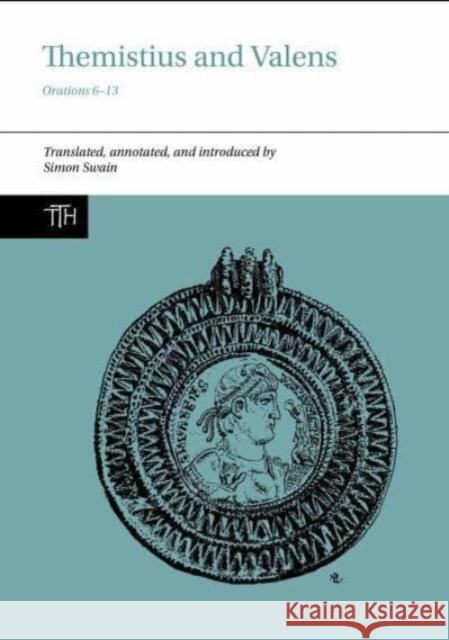 Themistius and Valens: Orations 6-13 Simon Swain 9781802078473 Liverpool University Press - książka
