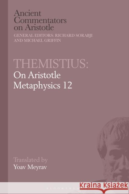Themistius: On Aristotle Metaphysics 12 Yoav Meyrav Michael Griffin Richard Sorabji 9781350189294 Bloomsbury Academic - książka