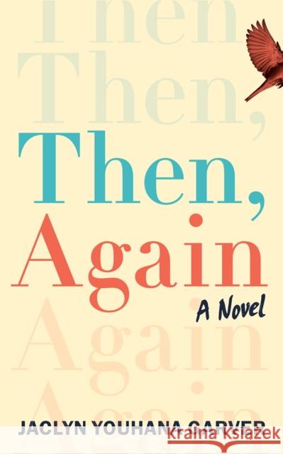 Then, Again: A Novel Jaclyn Youhana Garver 9781662519901 Amazon Publishing - książka