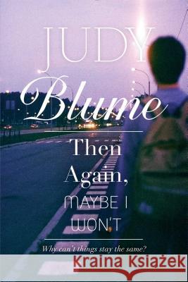 Then Again, Maybe I Won't Judy Blume 9781481413664 Atheneum Books for Young Readers - książka