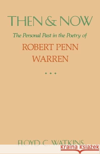 Then and Now: The Personal Past in the Poetry of Robert Penn Warren Floyd C. Watkins 9780813155234 University Press of Kentucky - książka