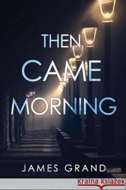 Then Came Morning James Grand 9781837943784 Vanguard Press - książka