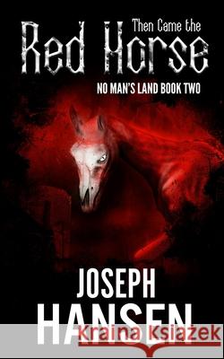 Then Came The Red Horse: No Man's Land Book 2 Joseph Hansen 9798485731304 Independently Published - książka