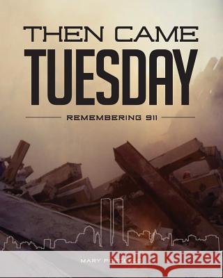 Then Came Tuesday: Remembering 911 Mary Porcello 9781726308366 Createspace Independent Publishing Platform - książka