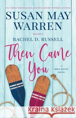 Then Came You: A Deep Haven Novel Susan May Warren Rachel D. Russell 9781953783080 Sunrise Publishing - książka