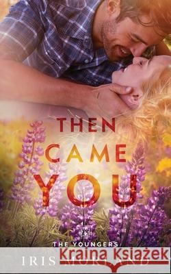 Then Came You: The Youngers Book 1 Morland, Iris 9781951063023 Blue Violet Press LLC - książka