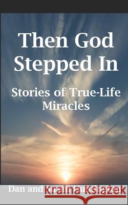 Then God Stepped In: Stories of True-Life Miracles Susan Huntington Dan Huntington 9781946338631 Soul Attitude Press - książka