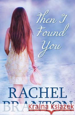 Then I Found You Rachel Branton 9781939203878 White Star Press - książka