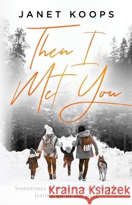 Then I Met You Janet Koops 9781963745030 Brown House Books - książka