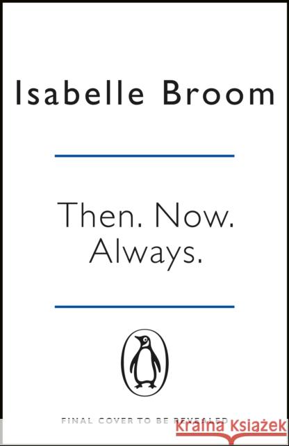 Then. Now. Always. Isabelle Broom 9780718186661 Penguin Books Ltd - książka