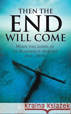 Then the End Will Come Esther Augusto 9781498401135 Xulon Press - książka