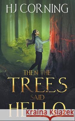 Then the Trees Said Hello Hj Corning 9798201365080 Hj Corning - książka