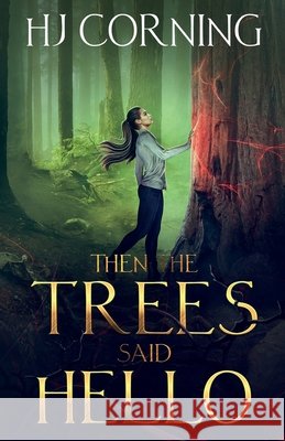 Then The Trees Said Hello Hj Corning   9798985824414 Happy Camprr Press - książka