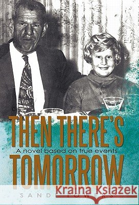 Then There's Tomorrow Sandi Towers 9781450281737 iUniverse.com - książka