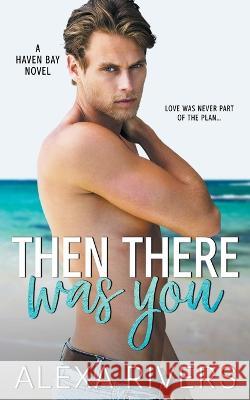 Then There Was You Alexa Rivers   9798215596159 Alexa Rivers - książka