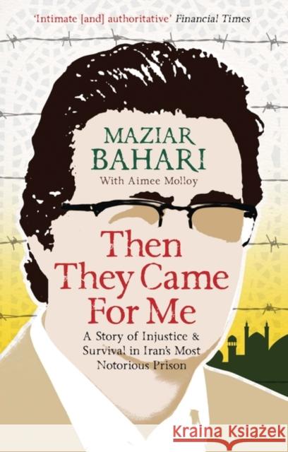 Then They Came For Me: A Story of Injustice and Survival in Iran's Most Notorious Prison Maziar Bahari 9781851689545 Oneworld Publications - książka