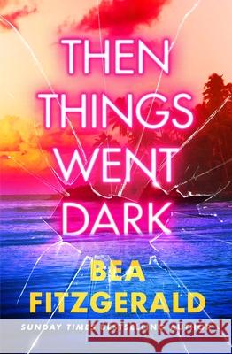 Then Things Went Dark Bea Fitzgerald 9780241695456 Penguin Books Ltd - książka