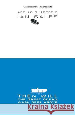 Then Will the Great Ocean Wash Deep Above Ian Sales 9780993141706 Whippleshield Books - książka