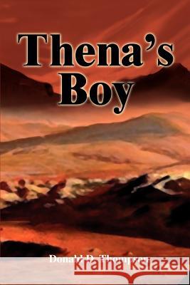 Thena's Boy Donald D. Thompson 9780595282845 iUniverse - książka