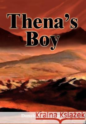 Thena's Boy Donald D. Thompson 9780595747719 iUniverse - książka