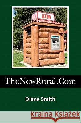 TheNewRural.Com Smith, Diane 9781456309596 Createspace - książka