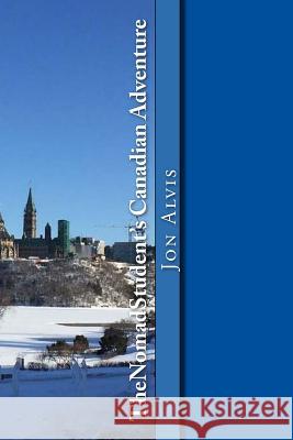 TheNomadStudent's Canadian Adventure Alvis, Jon 9781530413690 Createspace Independent Publishing Platform - książka