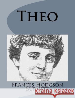 Theo Frances Hodgson Burnett 9781499103502 Createspace - książka