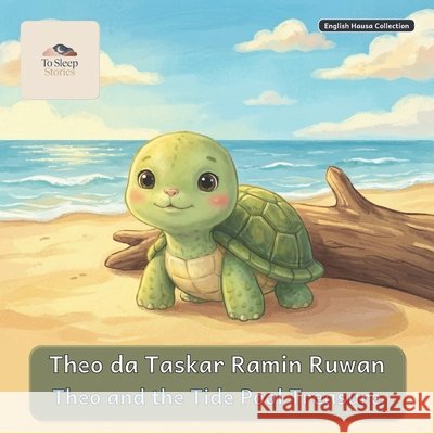 Theo and the Tide Pool Treasure: A Bilingual Bedtime Story in English and Hausa Tosleepstories 9798198325340 Independently Published - książka