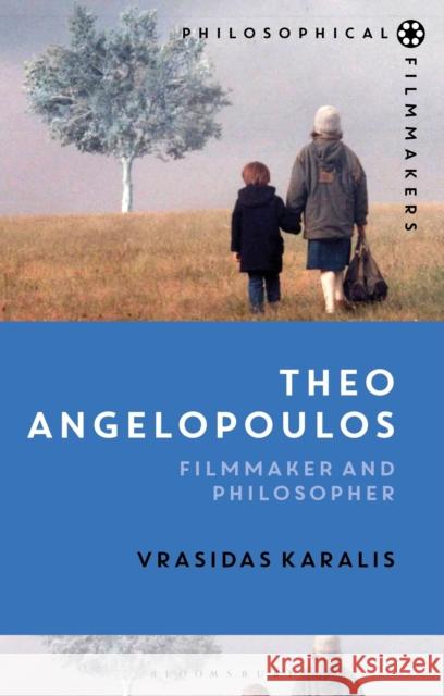 Theo Angelopoulos: Filmmaker and Philosopher Vrasidas Karalis Costica Bradatan 9781350245358 Bloomsbury Academic - książka