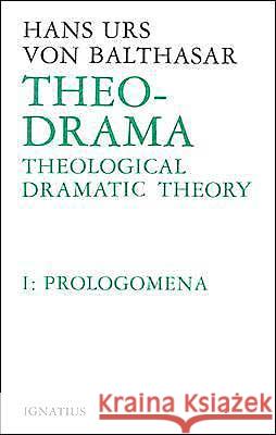 Theo-Drama: Theological Dramatic Theory Volume 1 Von Balthasar, Hans Urs 9780898701852 Ignatius Press - książka