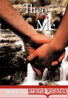 Theo Loves Me: A Romantic Novel Callahan, John (Jack) 9781467028233 Authorhouse - książka