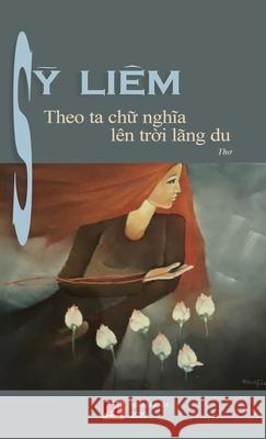 Theo Ta Chữ Nghĩa Lên Trời Lãng Du Sy, Liem 9781989924099 Nhan Anh Publisher - książka